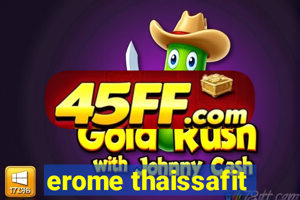 erome thaissafit